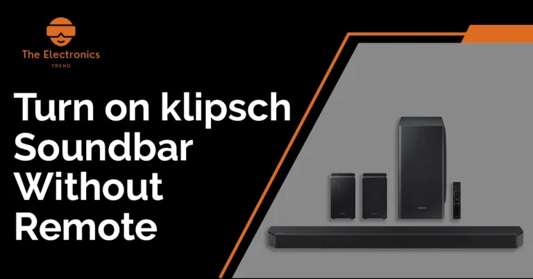 How To Turn On Klipsch Soundbar Without Remote?