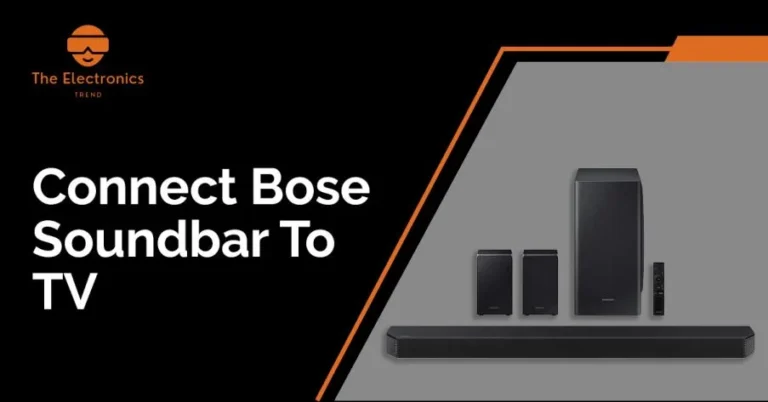 How To Connect Bose Soundbar To Tv: A Comprehensive Guide